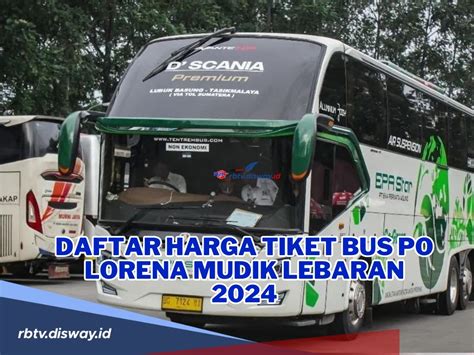 Daftar Harga Tiket Bus PO Lorena Mudik Lebaran 2024 Serta Cara Memesan