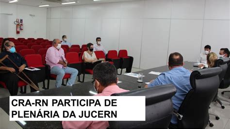 Representante Do Cra Rn Participa De Reuni O Da Jucern Cra Rn