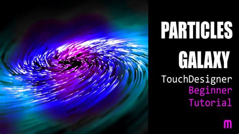 Particles Galaxy Particle Sop Visuals Touchdesigner Beginner