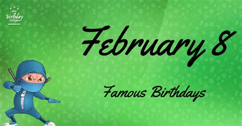 February 8 Famous Birthdays You Wish You Had Known #3