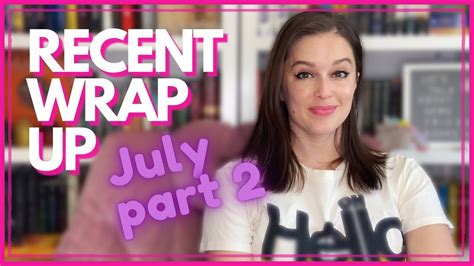 Recent Wrap Up July Part Two YouTube