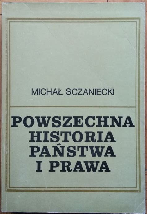 Micha Sczaniecki Powszechna Historia Pa Stwa I Prawa