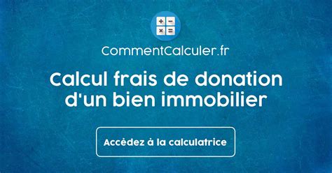 Calcul Frais De Donation D Un Bien Immobilier CommentCalculer Fr