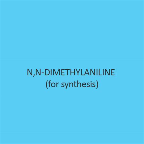 Buy N,N-Dimethylaniline (For Synthesis) online at ibuychemikals.com in ...