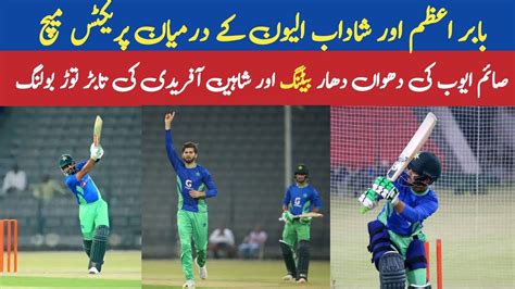 Babar Badshahs Vs Shadab Stallions Inter Practice Match Saim Ayub