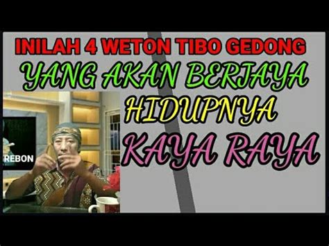 INILAH 4 WETON TIBO GEDONG YANG AKAN BERJAYA HIDUP KAYA RAYA MENURUT