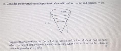 Solved 5 Consider The Inverted Cone Shaped Tank Below With Chegg