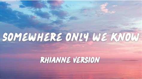 Rhianne Somewhere Only We Know Lyrics YouTube