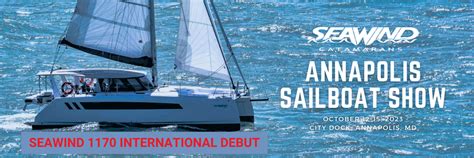 2023 Annapolis Sailboat Show - Seawind Catamarans Blog