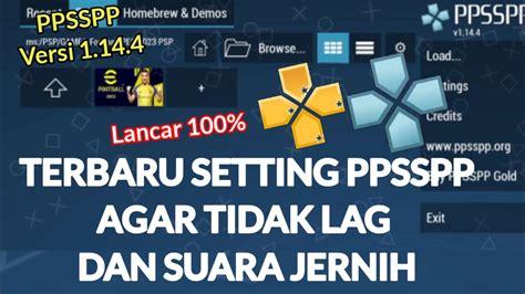 Cara Setting Ppsspp Agar Tidak Lag Suara Tidak Patah Patah Dan Gambar