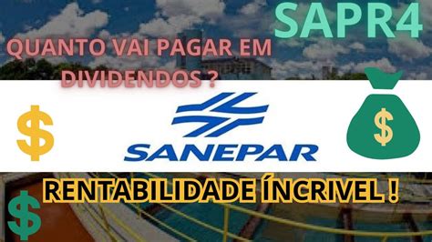 SANEPAR ANUNCIO DE DIVIDENDOS SAPR4 VAI PAGAR MAIS RENTABILIDADE E