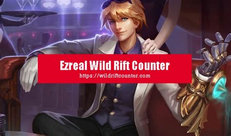 Ezreal Wild Rift Counter Champions Tips Wildriftcounter