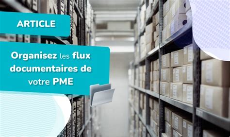 Comment Organiser Les Gestions Des Flux Documentaires D Une Pme Les