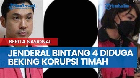 Jenderal Bintang 4 Diduga Beking Korupsi Timah Hubungan Jenderal B