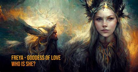 Freya Norse Goddess Of Love And War