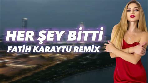 Esin Kaya Her Şey Bitti Fatih Karaytu Remix Yeni 2023 Youtube Music