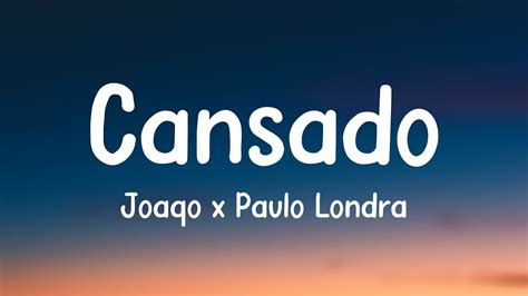 Cansado Joaqo X Paulo Londra Lyrics Video YouTube