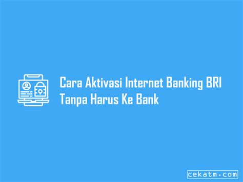 3 Cara Aktivasi Internet Banking Bri Di Hp Bank 2023 TintaTeras