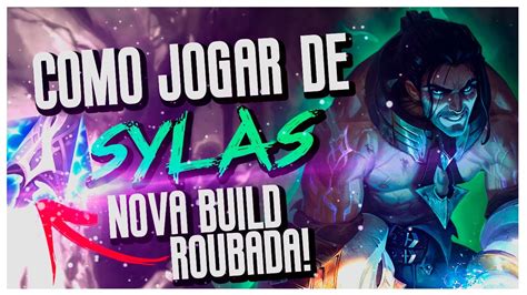 COMO JOGAR DE SYLAS MID TOP SUA NOVA BUILD ROUBADA DE MURAMANA