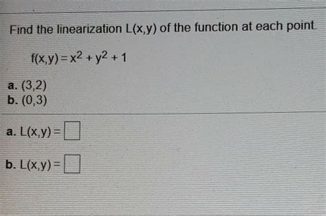 Solved Find The Linearization Lxy Of The Function At Each