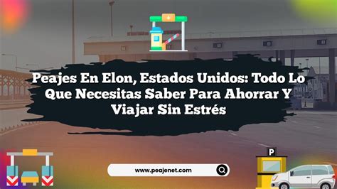 Peajes En Elon Estados Unidos Todo Lo Que Necesitas Saber Para