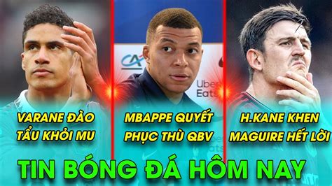 Tin B Ng Ng Y Varane O T U Kh I Mu Mbappe Quy T Ph C