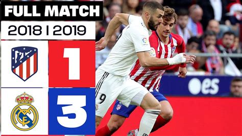 Atlético de Madrid vs Real Madrid 1 3 2018 2019 PARTIDO COMPLETO