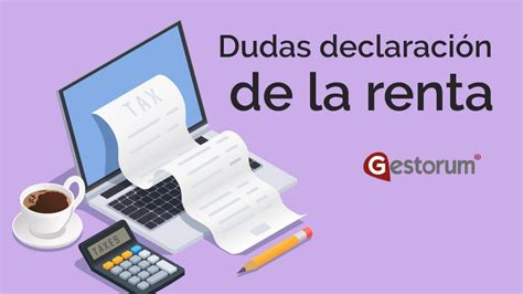 Dudas Frecuentes Sobre La Declaración De La Renta Gestorum