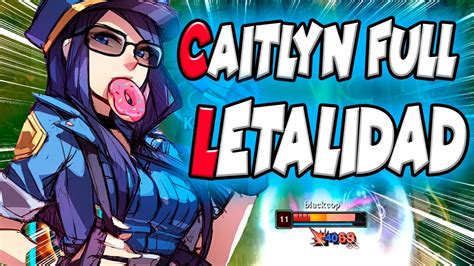 CAITLYN LETALIDAD ESTA MUY BROKEN YouTube