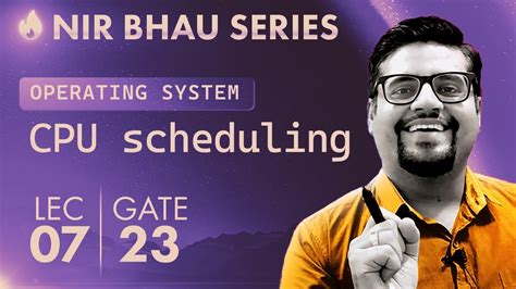 Nir Bhau Series Lecture Operating System Cpu Scheduling Part