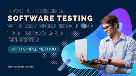 Revolutionizing Software Testing With Ai Impact And Benefit