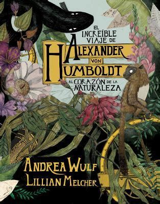 Read Epub El Incre Ble Viaje De Alexander Von Humboldt Al Coraz N De