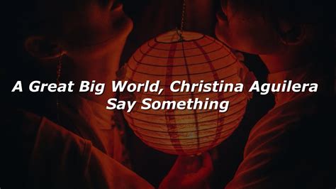 A Great Big World Christina Aguilera Say Something Lyrics Youtube