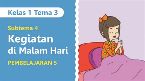 Kelas 1 Tema 3 Subtema 4 Pembelajaran 5 Kegiatan Di Malam Hari Youtube