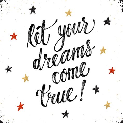 Premium Vector Let Your Dreams Come True Inspirational Lettering