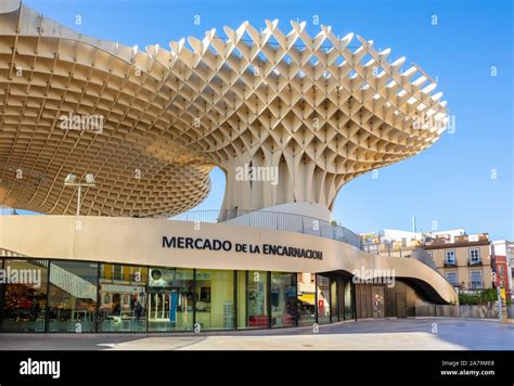 Mercado de la encarnacion under the Seville Metropol Parasol Seville ...