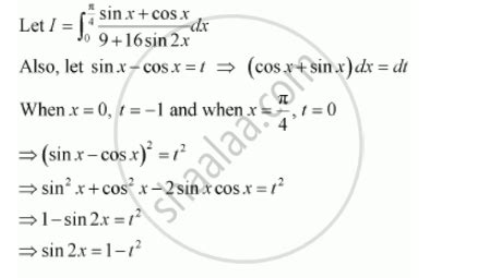 Evaluate The Definite Integrals Int 0 Pi 4 Sin X Cos X 9 16sin