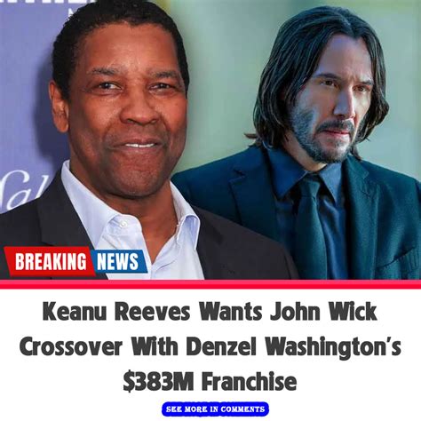 Keanu Reeves Wants John Wick Crossover With Denzel Washingtons M