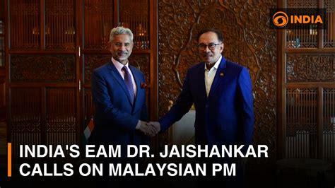 India S Eam Dr Jaishankar Calls On Malaysian Pm Anwar Ibrahim Dd