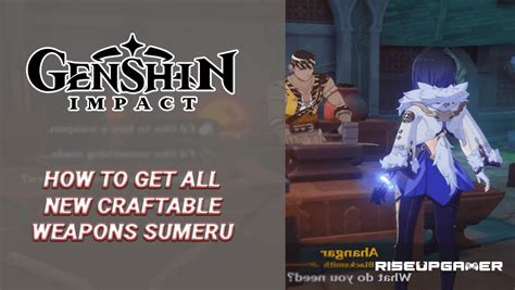 Genshin Impact How To Get ALL New Craftable Weapons Sumeru