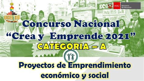 Categoria A Concurso Nacional Crea Y Emprende Etapa Ugel