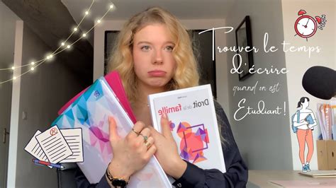 Conseil d écriture TROUVER LE TEMPS D ECRIRE QUAND ON EST ETUDIANT