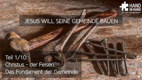 Jesus Will Seine Gemeinde Bauen 1 10 Christus Der Felsen Das