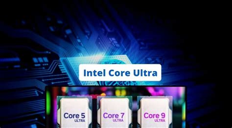 Au Revoir Les Cpu Intel Core I Bonjour Intel Core Ultra