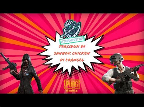 PUBG Mobile Terciduk Di Sanhok Chicken Di Erangel YouTube