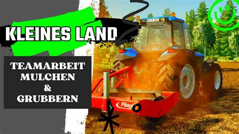 LS 22 Kleines Land Mulchen Und Grubbern Im Team YouTube