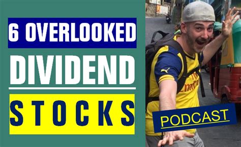 6 Overlooked Dividend Stocks For Your Buy List Podcast The Dividend