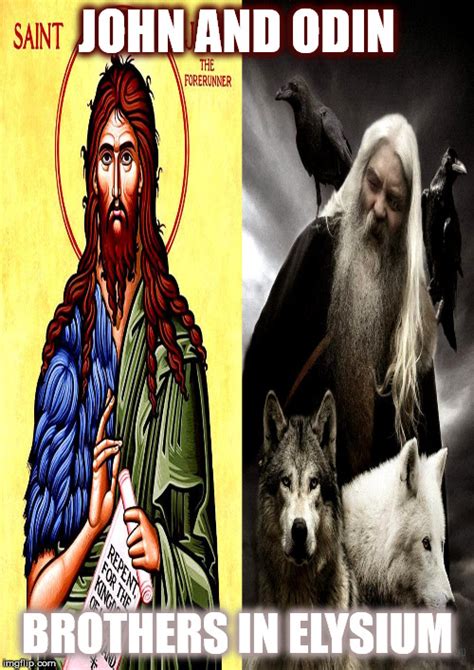 John The Baptist And Odin Brothers In Elysium Imgflip