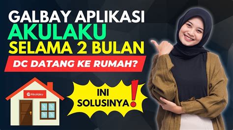 GALBAY APLIKASI AKULAKU 2 BULAN DC SUDAH DATANG KE RUMAH INI