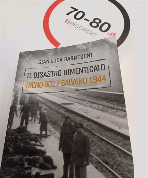 Libri Gian Luca Barneschi Il Disastro Dimenticato Balvano 1944 La